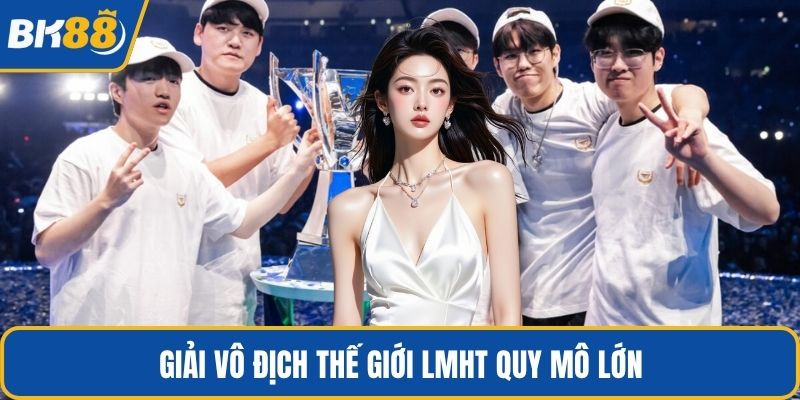 Giải vô địch thế giới LMHT quy mô lớn