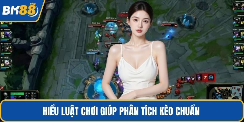 Hiểu luật chơi giúp phân tích kèo chuẩn
