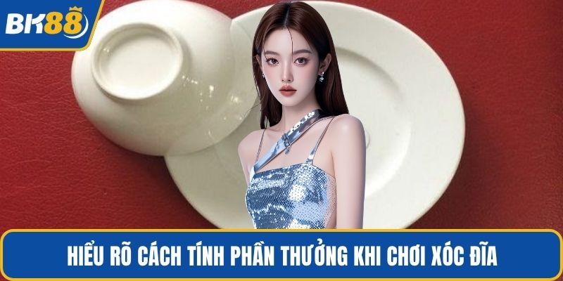Hiểu rõ cách tính phần thưởng khi chơi xóc đĩa