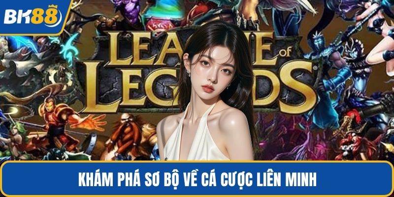 Khám phá sơ bộ về cá cược Liên Minh