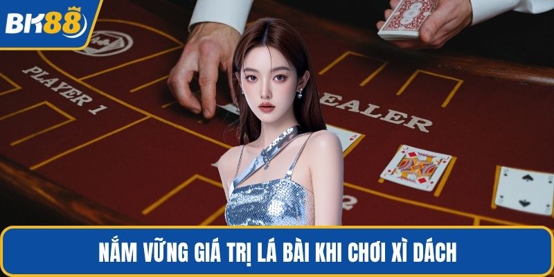 Nắm vững giá trị lá bài khi chơi xì dách