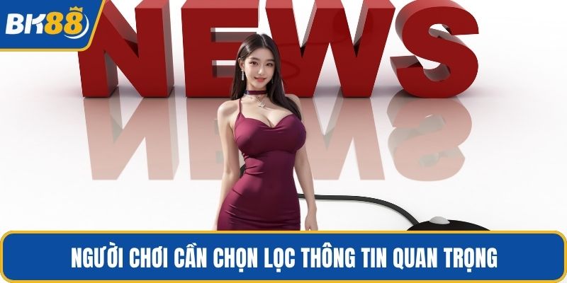 Người chơi cần chọn lọc thông tin quan trọng