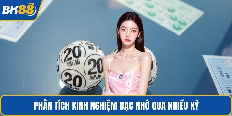 Phân tích kinh nghiệm bạc nhớ qua nhiều kỳ