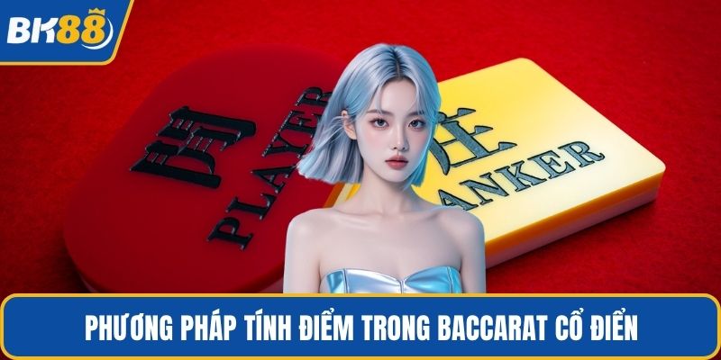 Phương pháp tính điểm trong Baccarat cổ điển