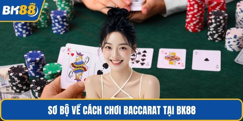 Sơ bộ về cách chơi baccarat tại BK88