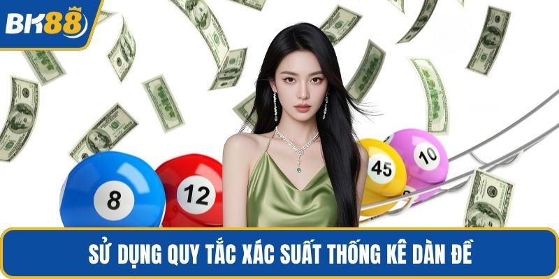 Sử dụng quy tắc xác suất thống kê dàn đề