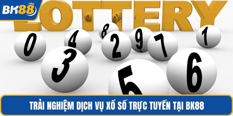 Trải nghiệm dịch vụ xổ số trực tuyến tại BK88