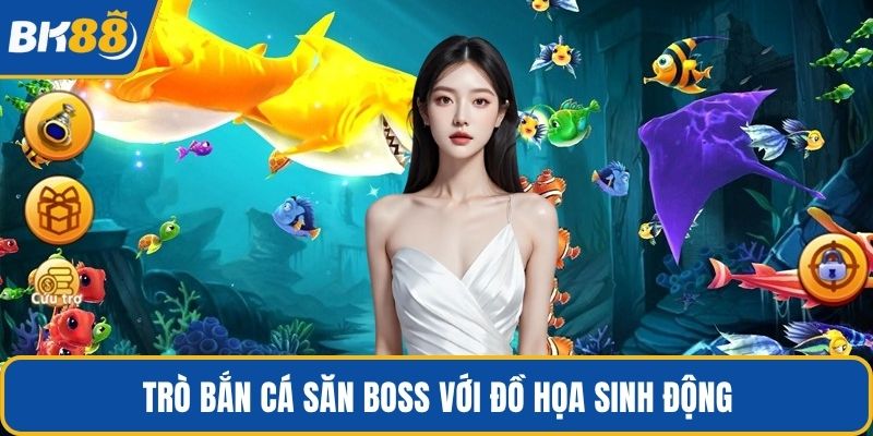 Trò bắn cá săn boss với đồ họa sinh động