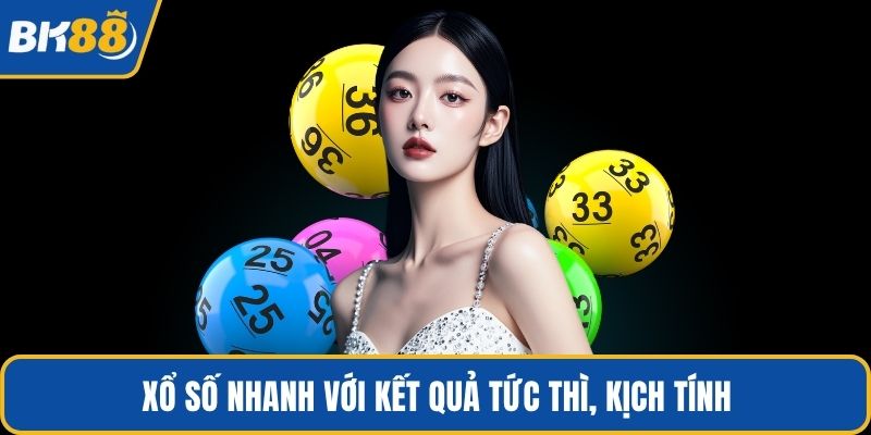 Xổ số nhanh với kết quả tức thì, kịch tính